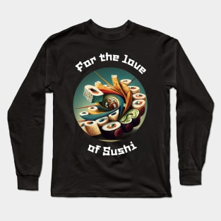 For the love of Sushi v1 Long Sleeve T-Shirt